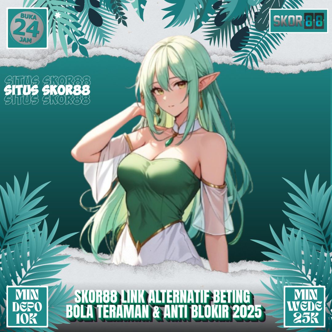  Skor88 * Link Alternatif Beting Bola Teraman & Anti Blokir 2025
